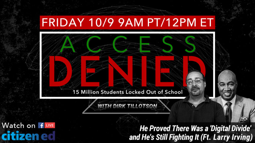 Access Denied Ep. 13: He Proved there was a “Digital Divide”, and He’s Still Fighting It (ft. Larry Irving)